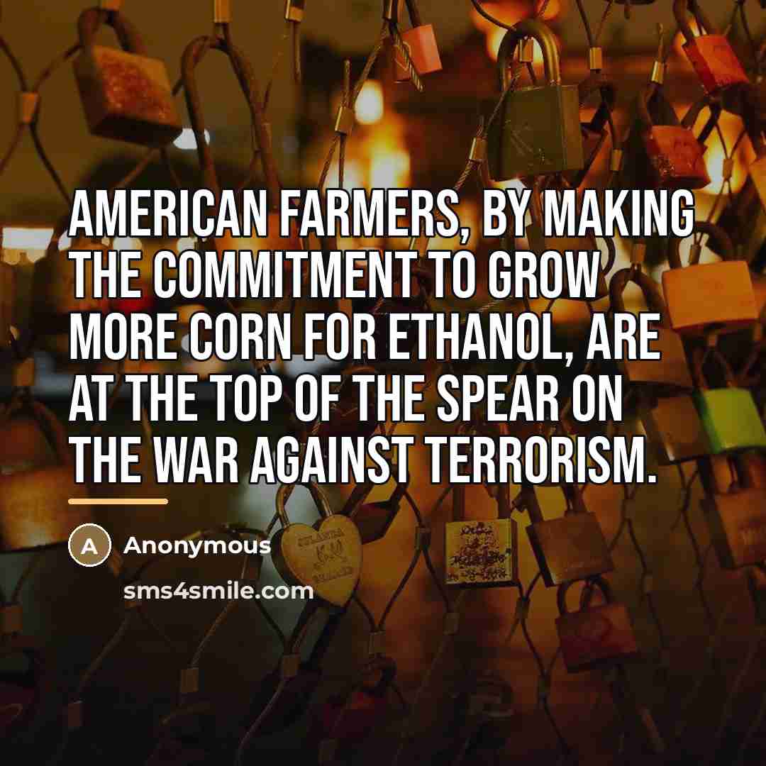 “American farmers, by making the commitment to grow more corn…” quote by Anonymous