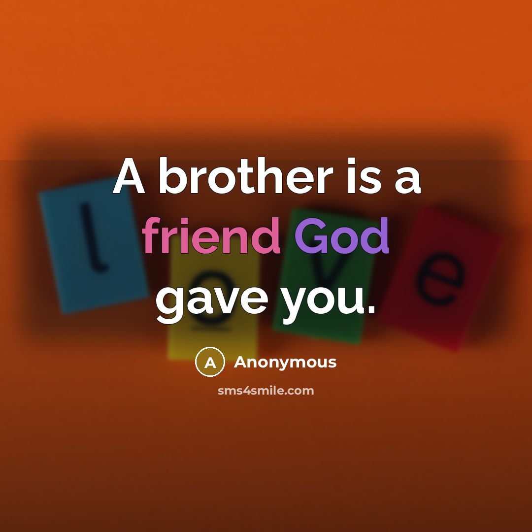 “A brother is a friend God gave you.…” quote by Anonymous