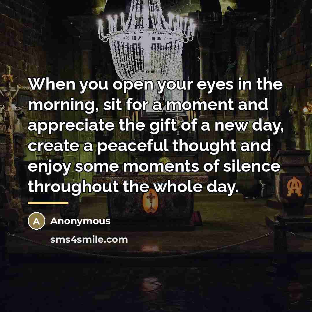 “When you open your eyes in the morning, sit for…” quote by Anonymous