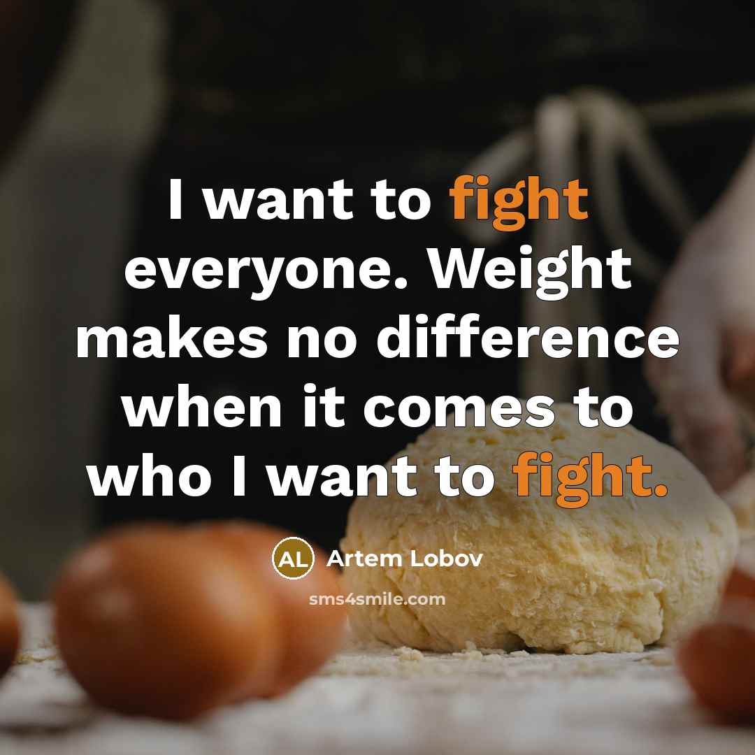 “I want to fight everyone. Weight makes no difference when…” quote by Artem Lobov