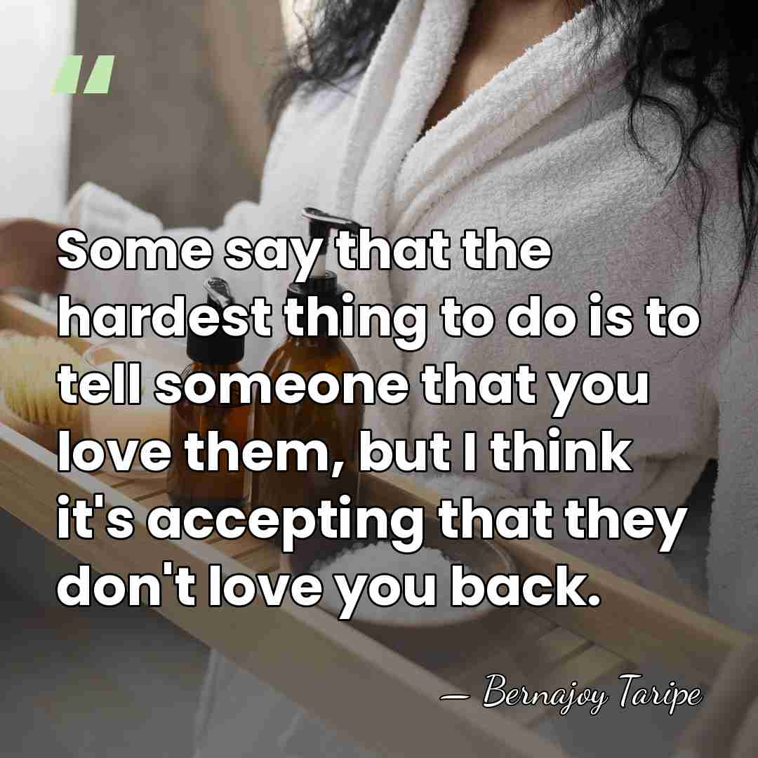 Some say that the hardest thing to do is to tell someone&hellip; - Bernajoy Taripe
