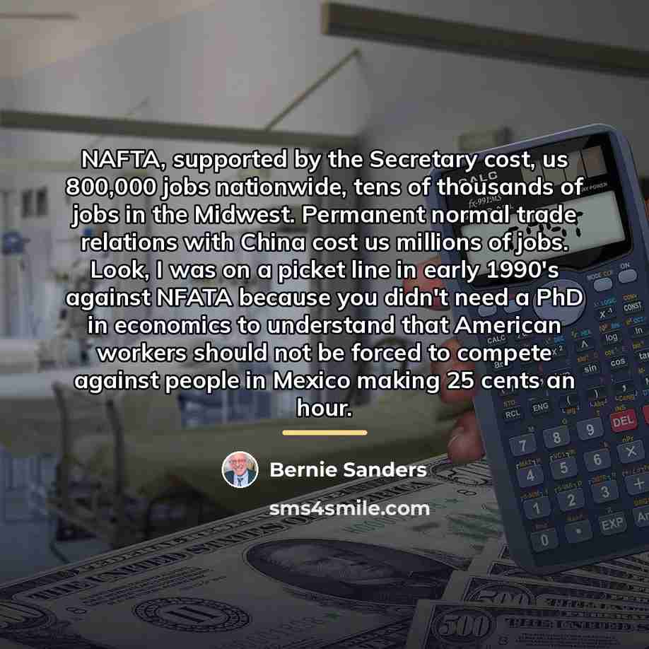 “NAFTA, supported by the Secretary cost, us 800,000 jobs nationwide,…” quote by Bernie Sanders