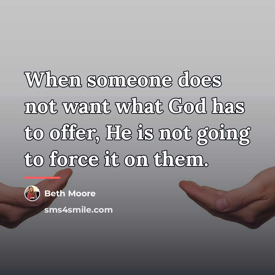 “When someone does not want what God has to offer,…” quote by Beth Moore