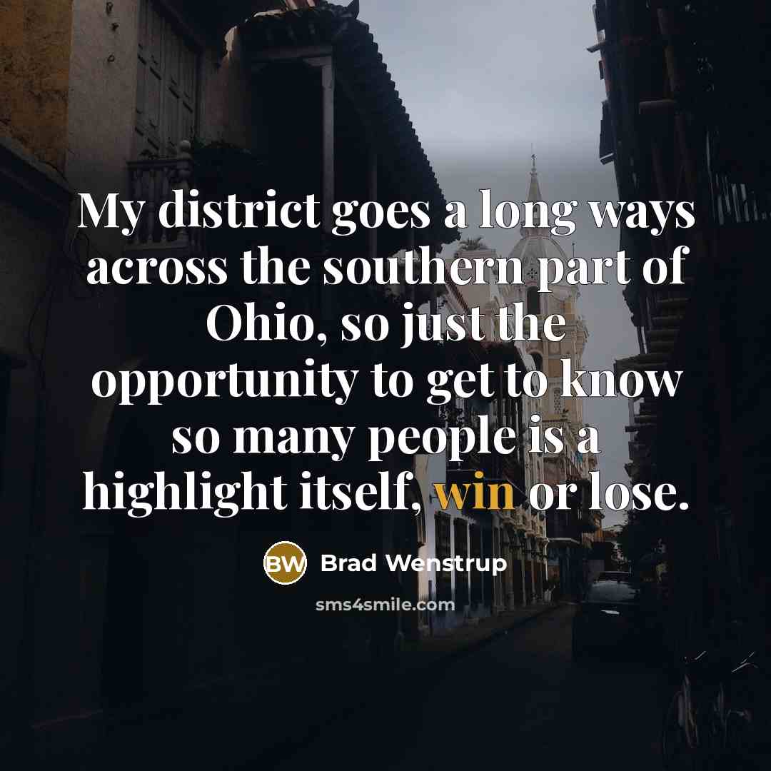 “My district goes a long ways across the southern part…” quote by Brad Wenstrup