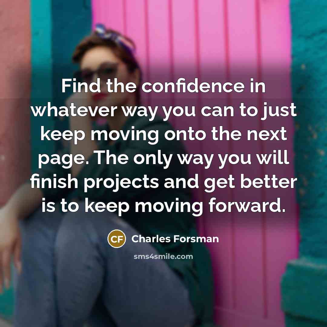 “Find the confidence in whatever way you can to just…” quote by Charles Forsman