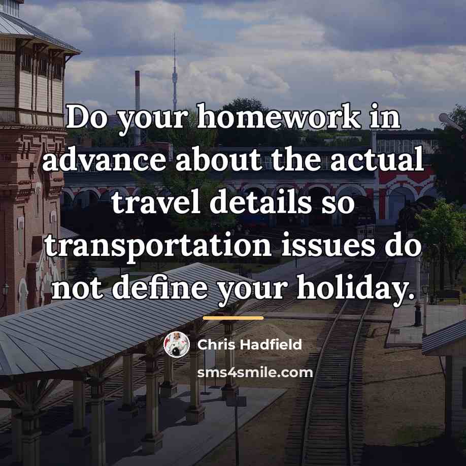 “Do your homework in advance about the actual travel details…” quote by Chris Hadfield