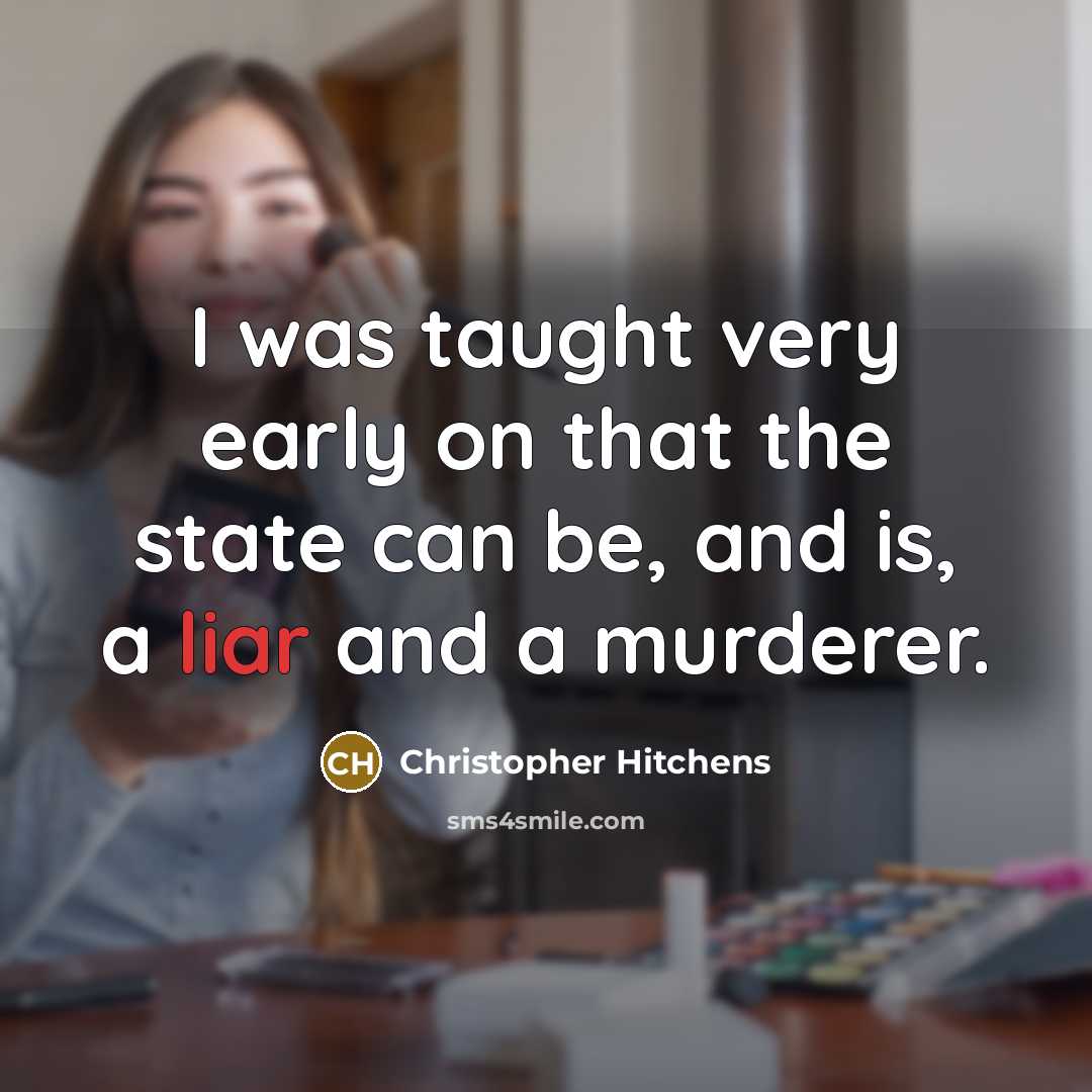 “I was taught very early on that the state can…” quote by Christopher Hitchens