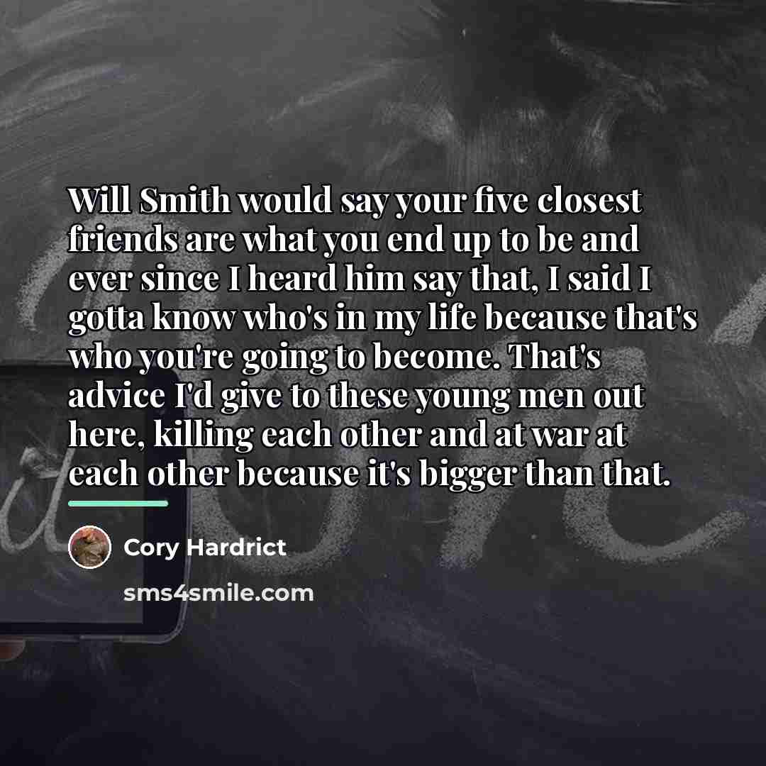 “Will Smith would say your five closest friends are what…” quote by Cory Hardrict