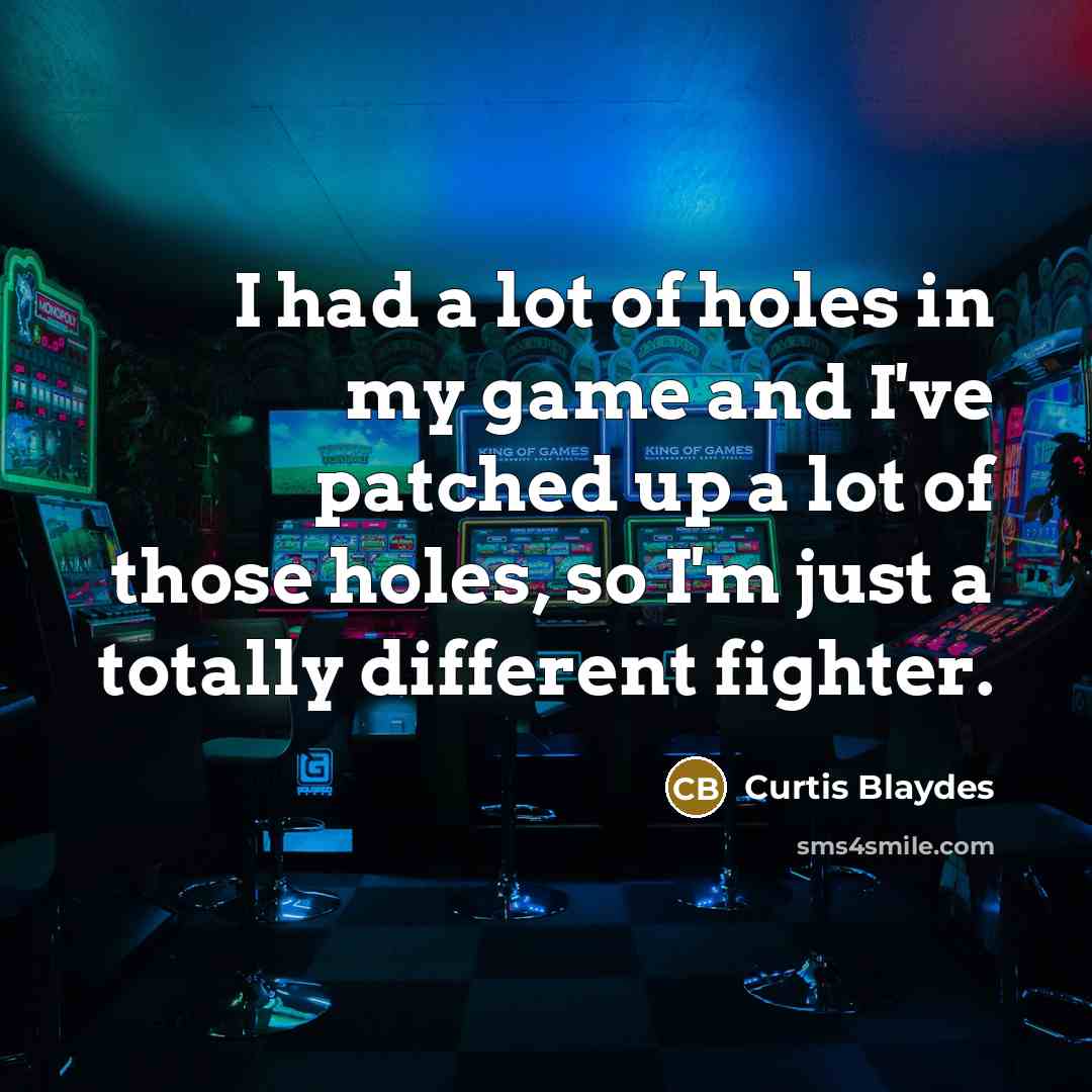 “I had a lot of holes in my game and…” quote by Curtis Blaydes
