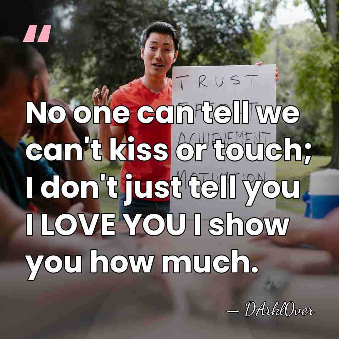 No one can tell we can't kiss or touch; I don't just&hellip; - DArkl0ver
