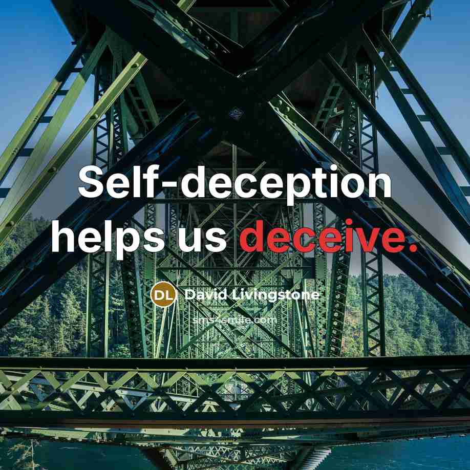 “Self-deception helps us deceive.” quote by David Livingstone
