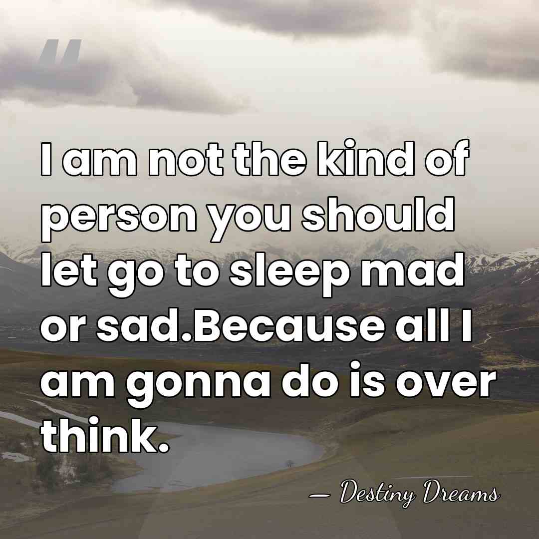 I am not the kind of person you should let go to&hellip; - Destiny Dreams