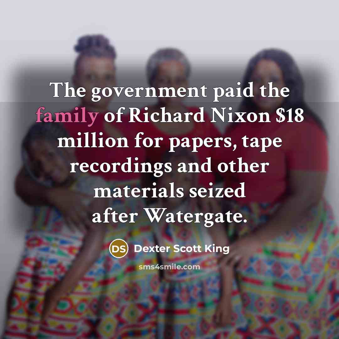 “The government paid the family of Richard Nixon $18 million…” quote by Dexter Scott King
