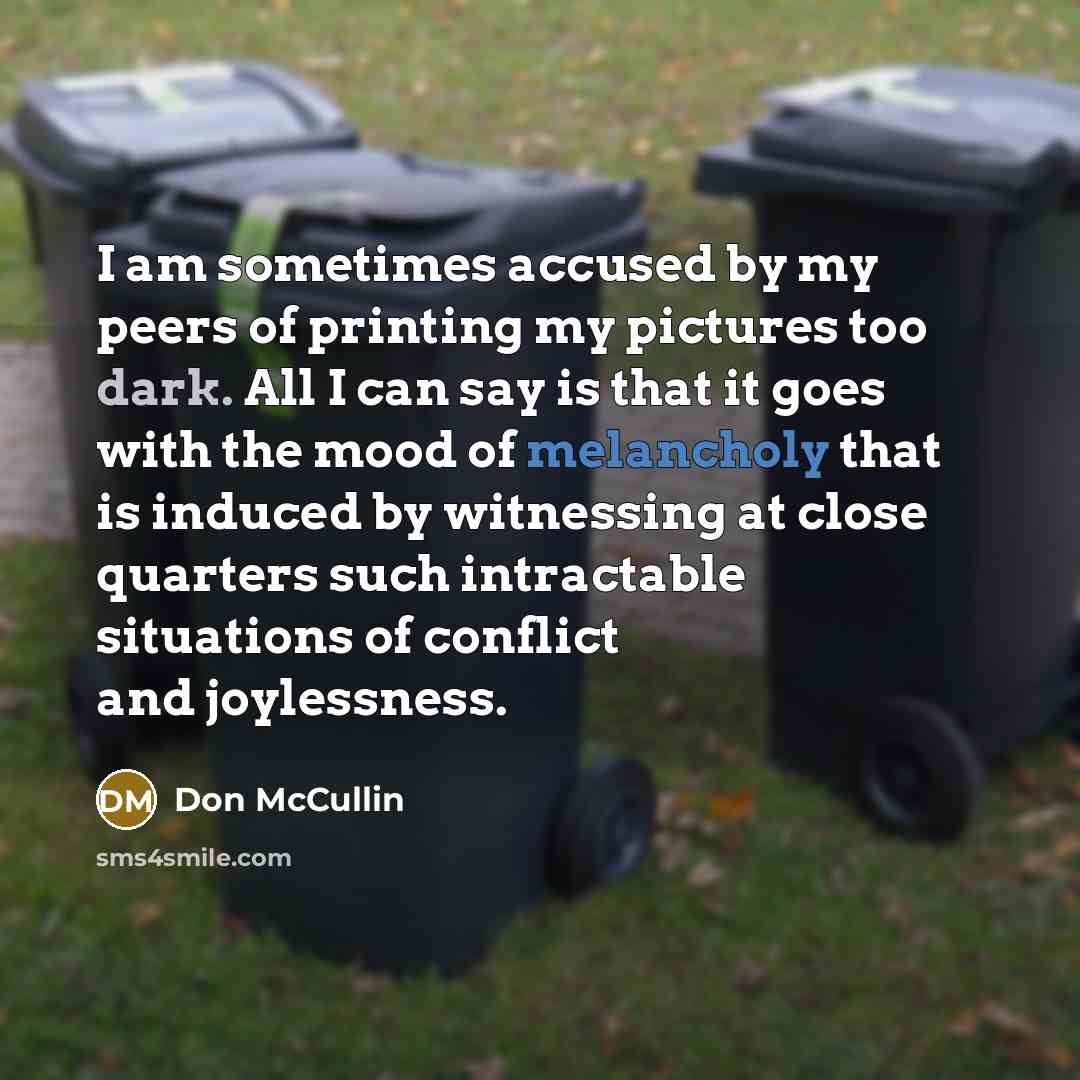 “I am sometimes accused by my peers of printing my…” quote by Don McCullin