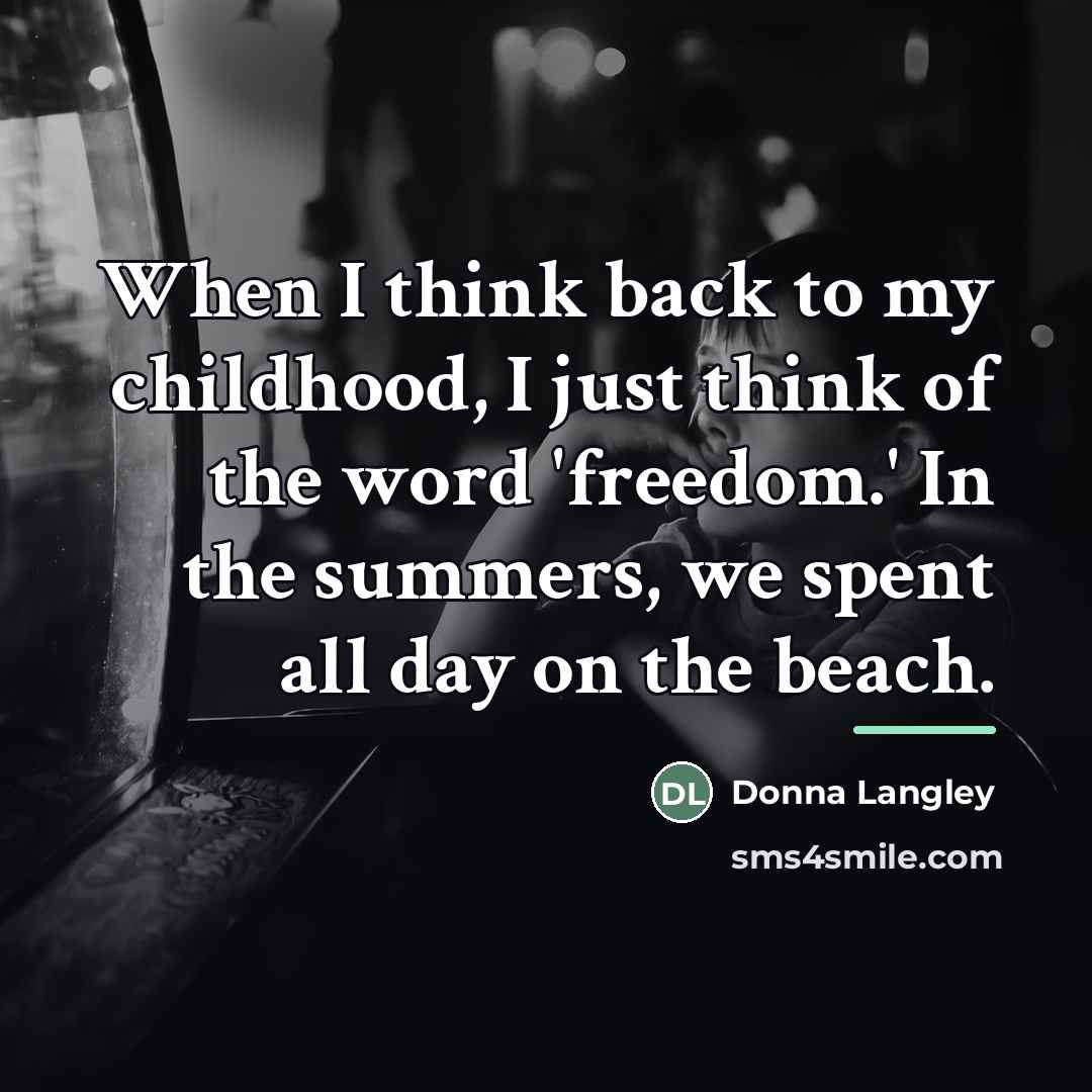 “When I think back to my childhood, I just think…” quote by Donna Langley