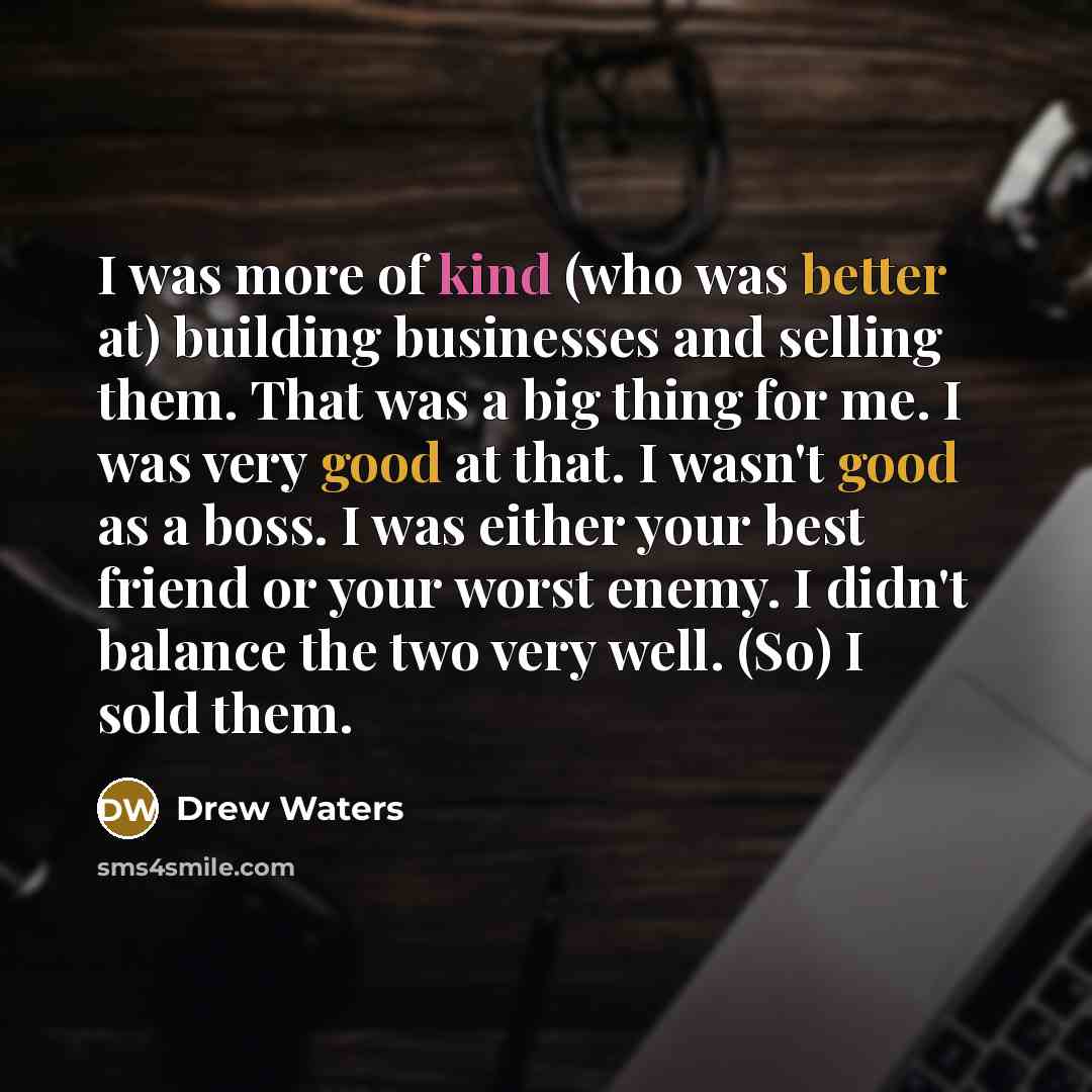 “I was more of kind (who was better at) building…” quote by Drew Waters
