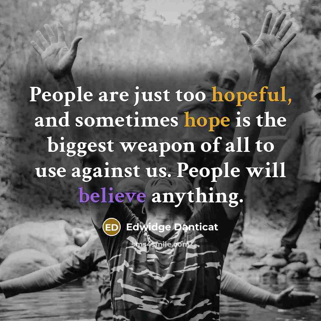 “People are just too hopeful, and sometimes hope is the…” quote by Edwidge Danticat
