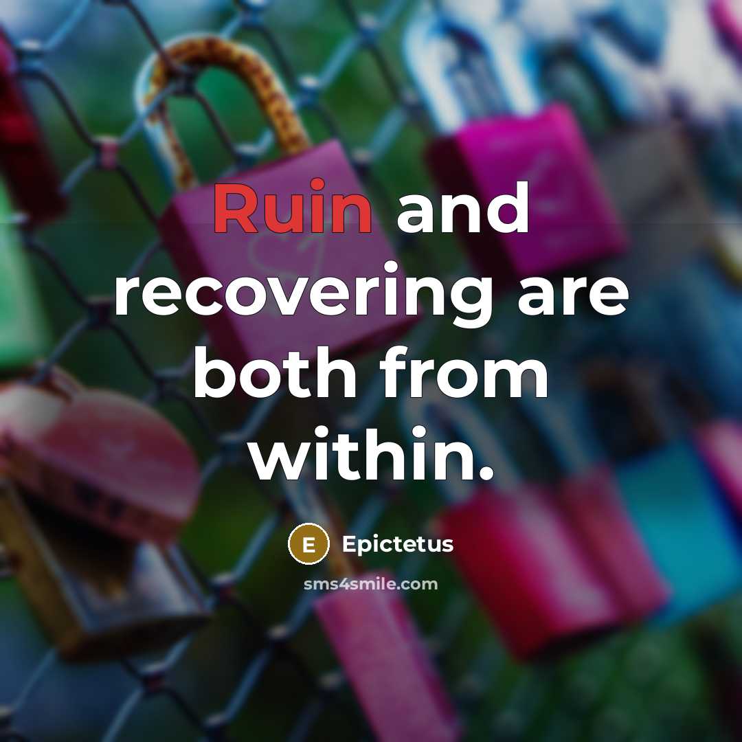 “Ruin and recovering are both from within.…” quote by Epictetus