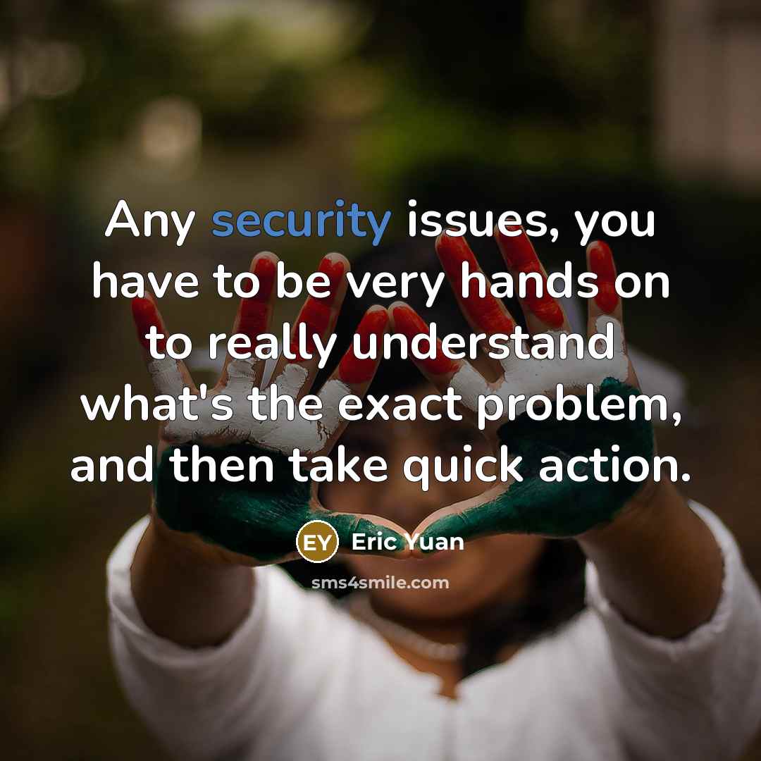 “Any security issues, you have to be very hands on…” quote by Eric Yuan