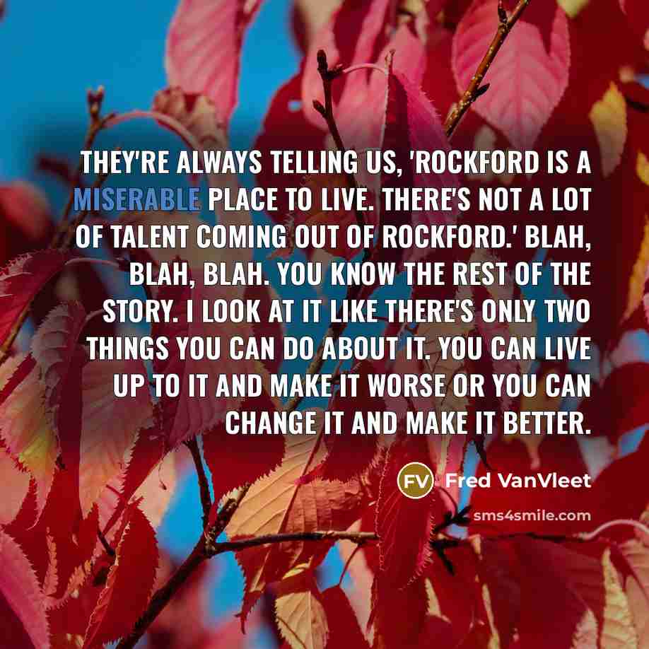 “They're always telling us, 'Rockford is a miserable place to…” quote by Fred VanVleet