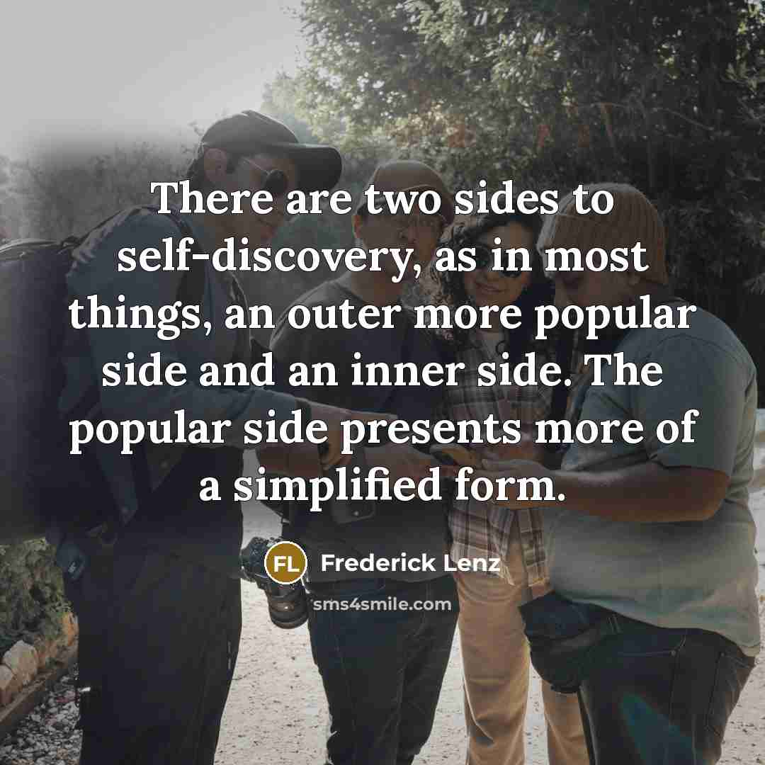 “There are two sides to self-discovery, as in most things,…” quote by Frederick Lenz