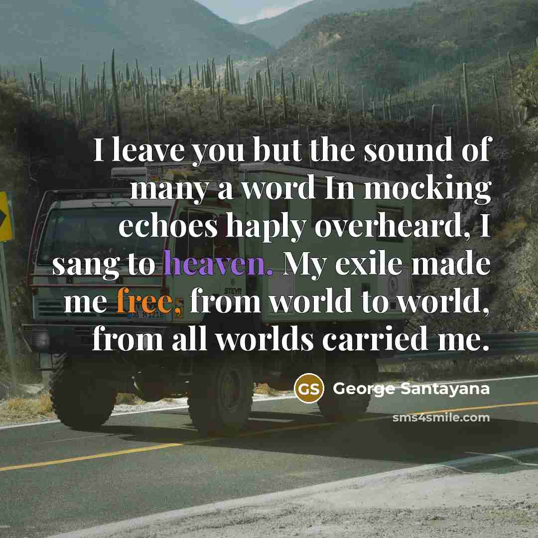 “I leave you but the sound of many a word…” quote by George Santayana
