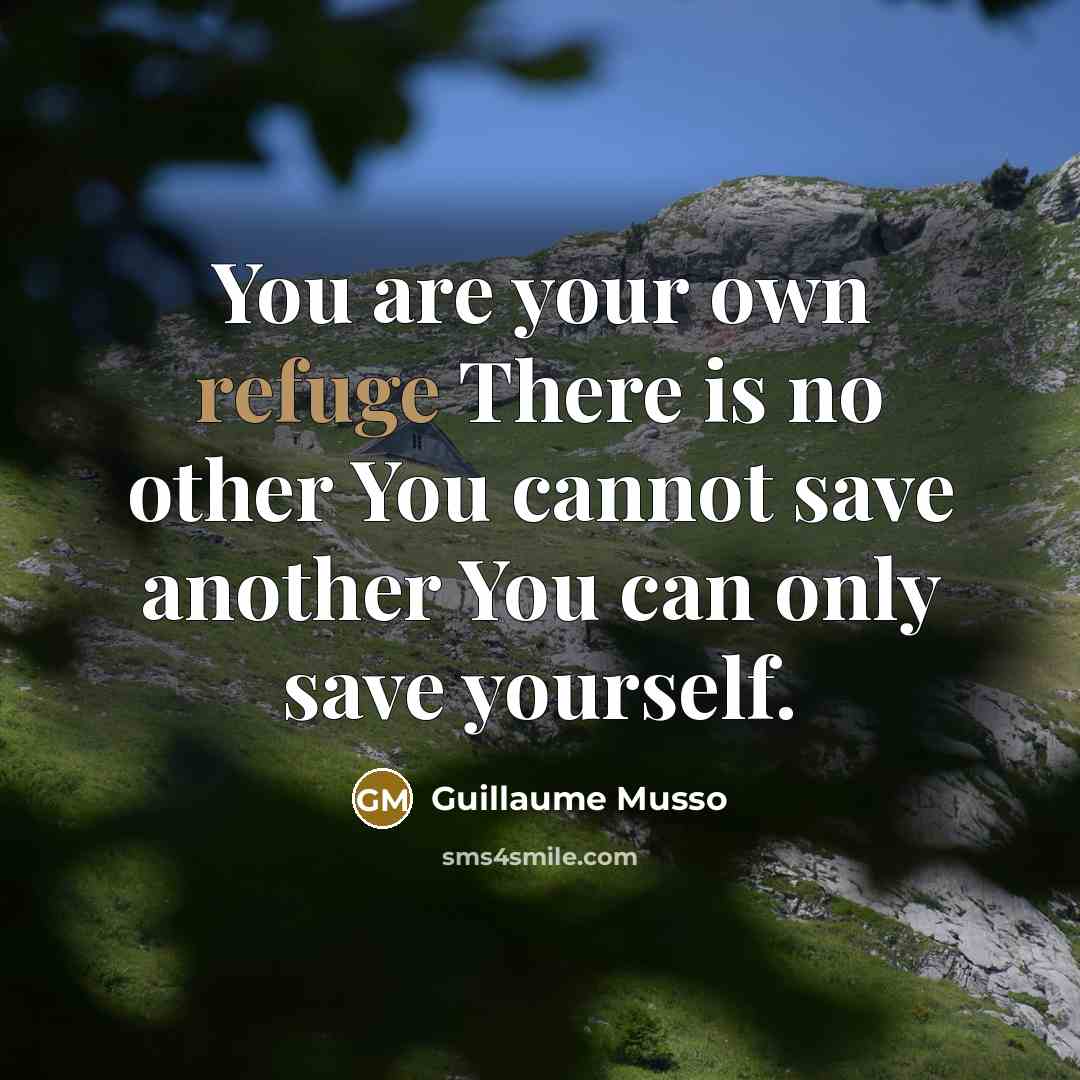 “You are your own refuge There is no other You…” quote by Guillaume Musso