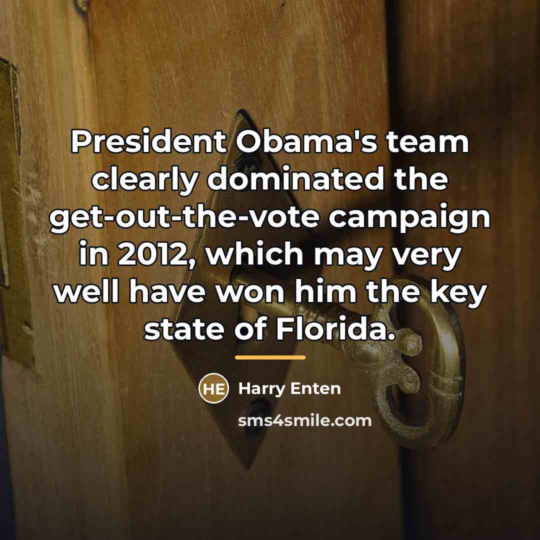 “President Obama's team clearly dominated the get-out-the-vote campaign in 2012,…” quote by Harry Enten