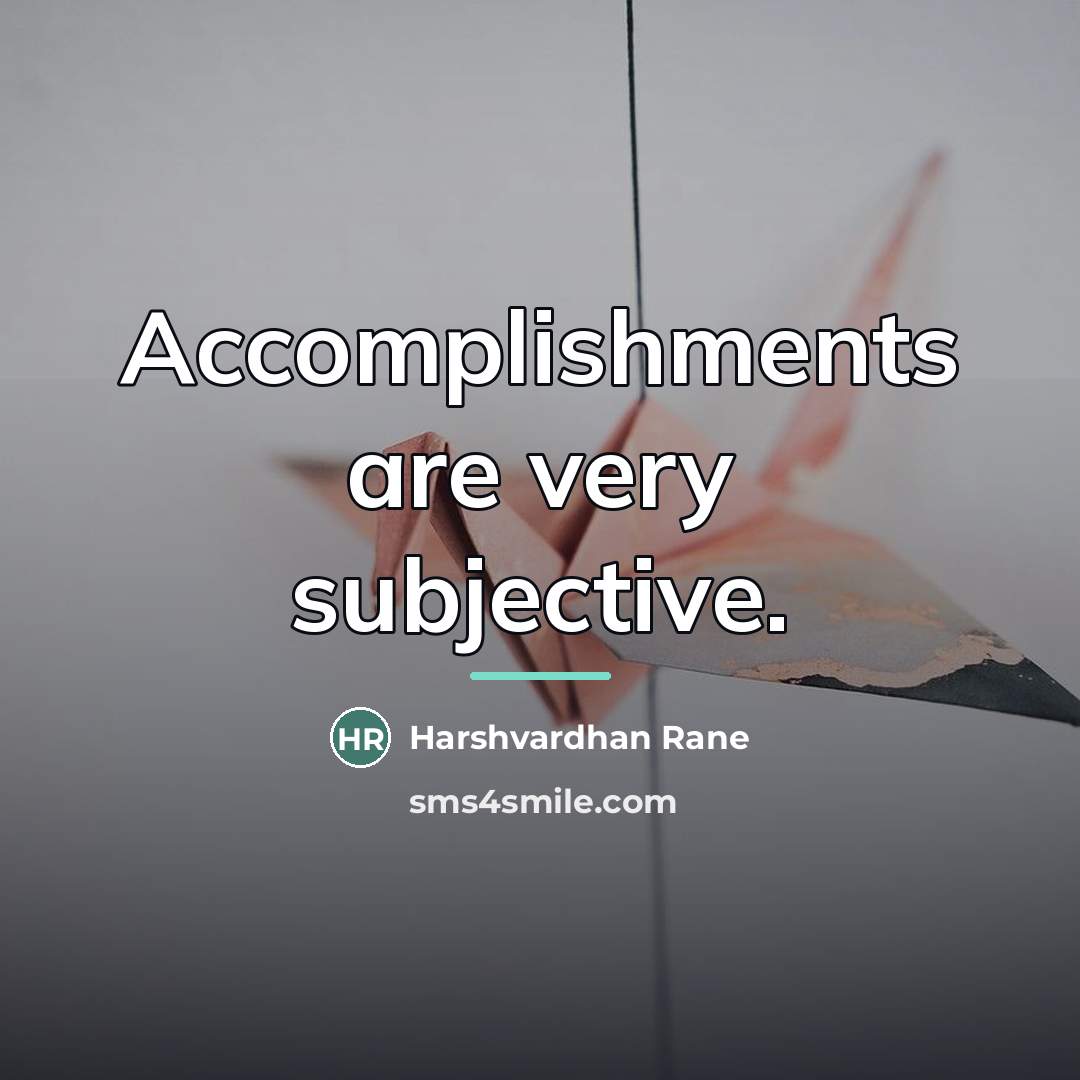 “Accomplishments are very subjective.…” quote by Harshvardhan Rane