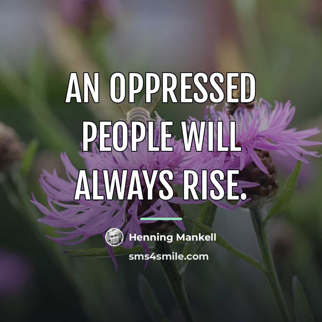 “An oppressed people will always rise.…” quote by Henning Mankell