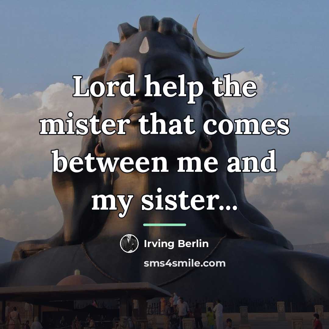 “Lord help the mister that comes between me and my…” quote by Irving Berlin