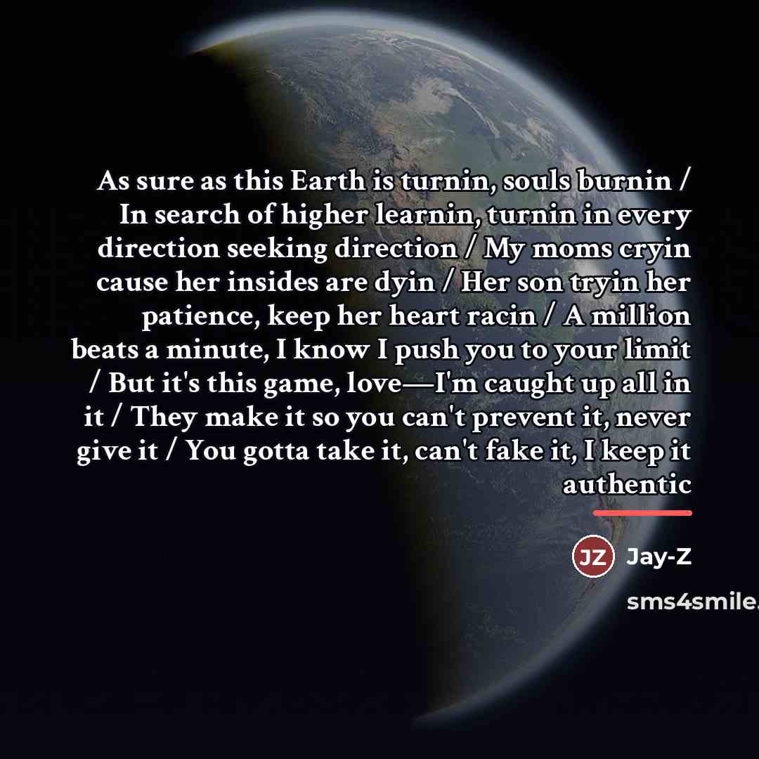 “As sure as this Earth is turnin, souls burnin /…” quote by Jay-Z