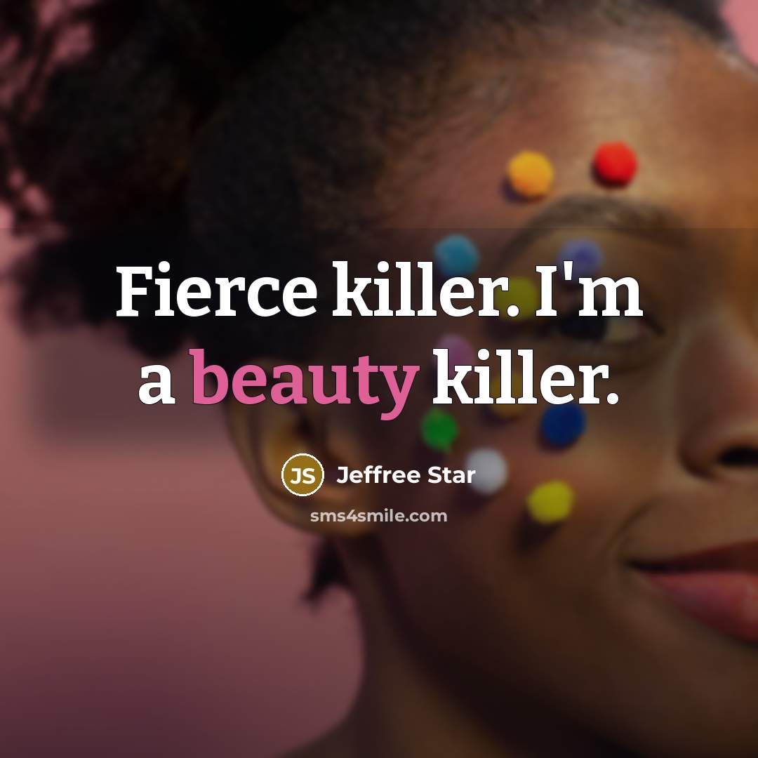 “Fierce killer. I'm a beauty killer.…” quote by Jeffree Star