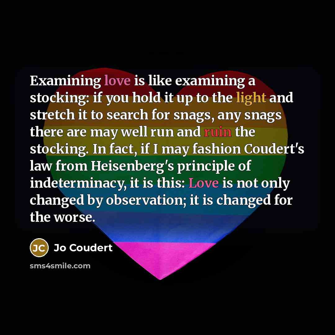 “Examining love is like examining a stocking: if you hold…” quote by Jo Coudert