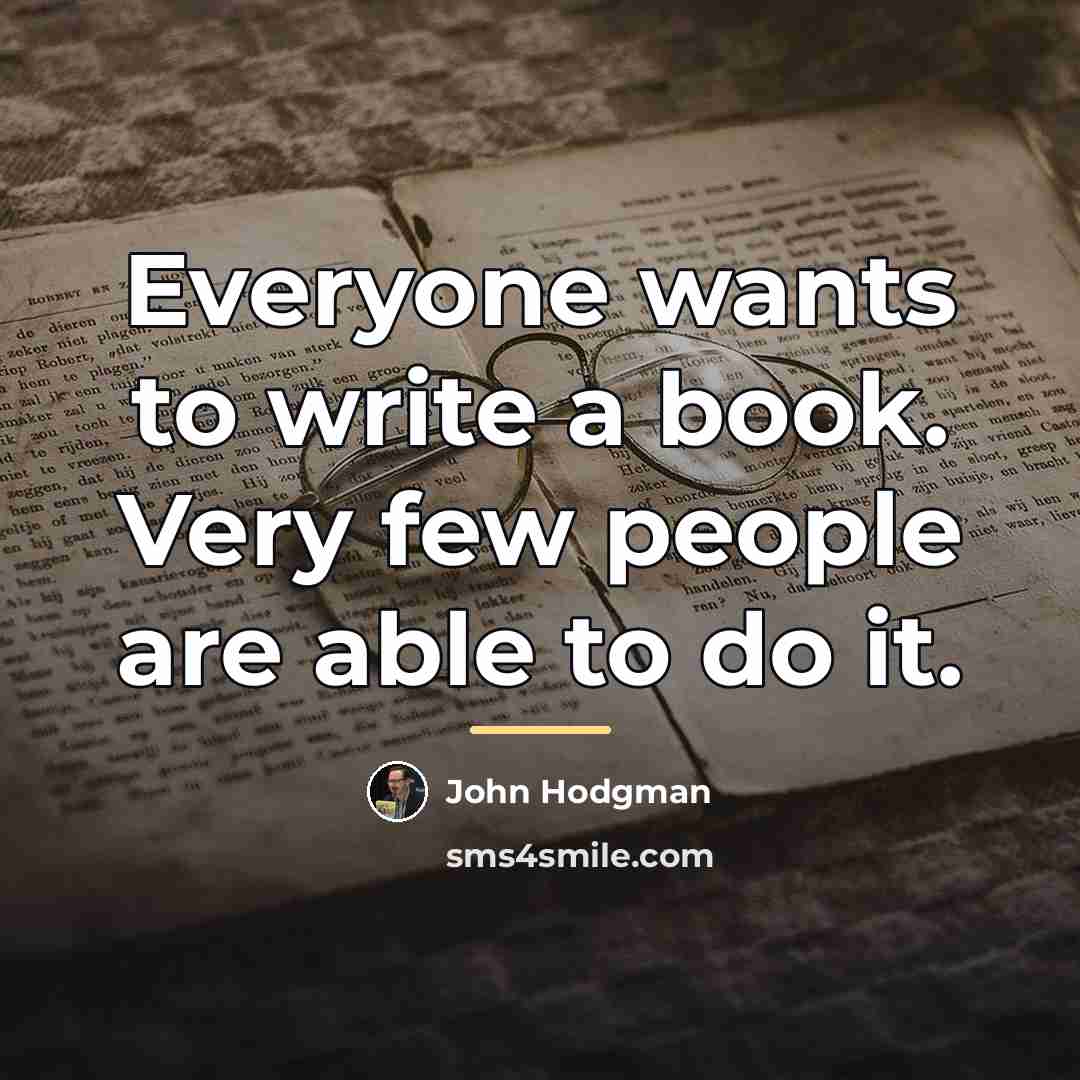 “Everyone wants to write a book. Very few people are…” quote by John Hodgman