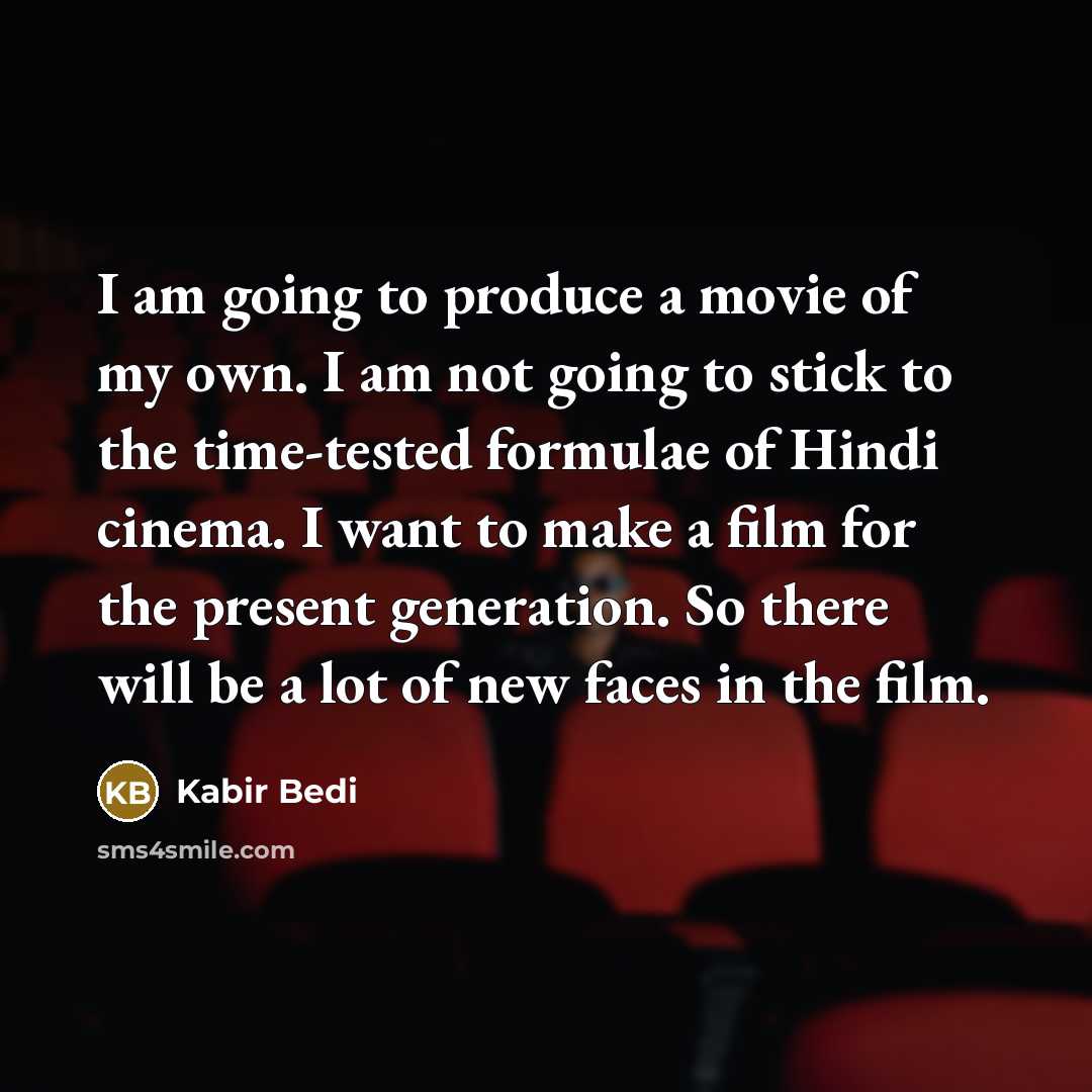 “I am going to produce a movie of my own.…” quote by Kabir Bedi