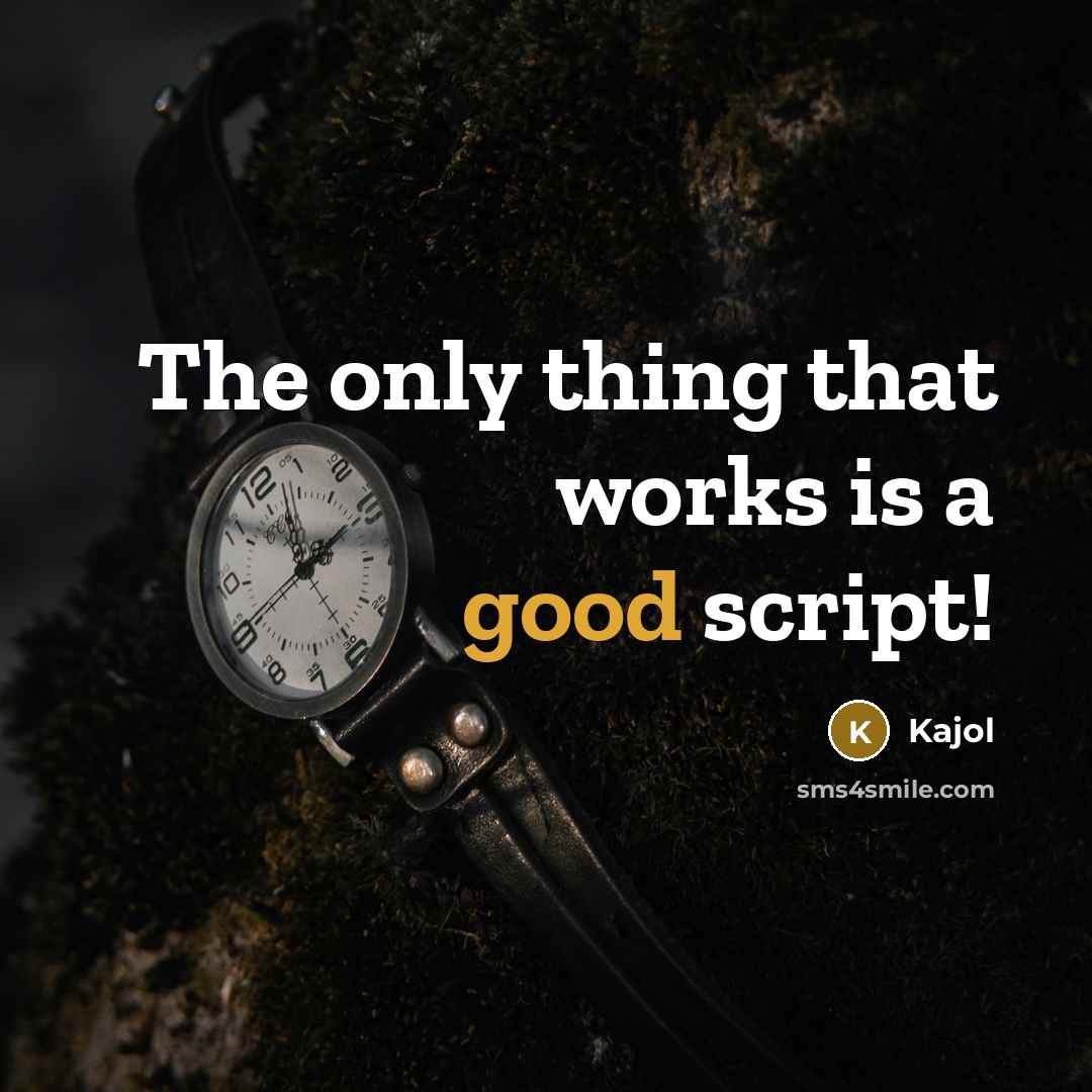 “The only thing that works is a good script!” quote by Kajol