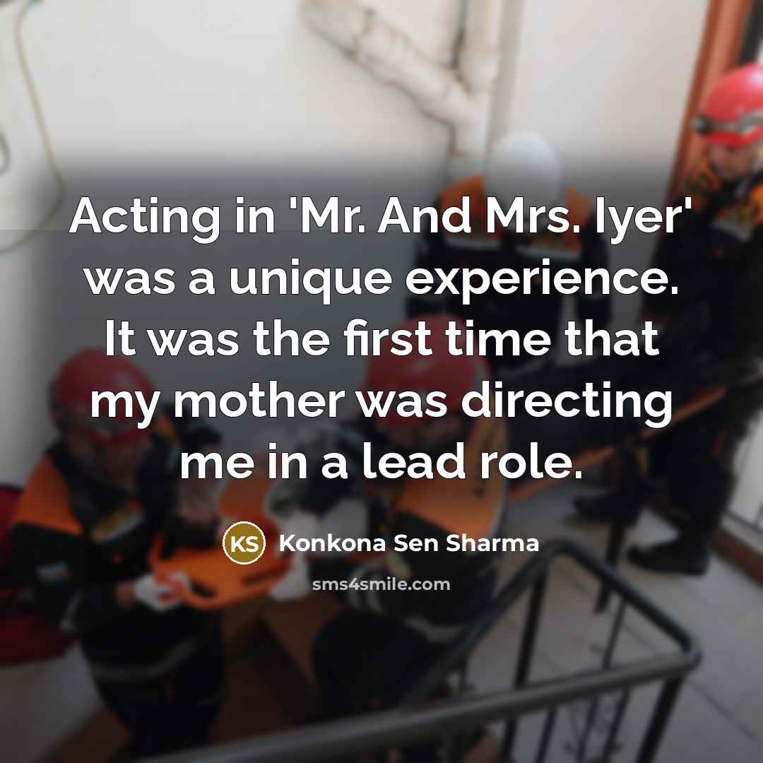 “Acting in 'Mr. And Mrs. Iyer' was a unique experience.…” quote by Konkona Sen Sharma
