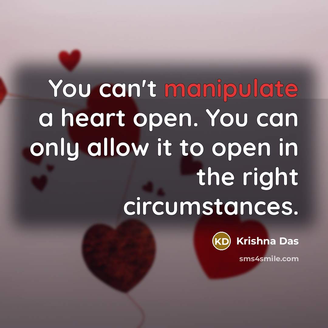 “You can't manipulate a heart open. You can only allow…” quote by Krishna Das