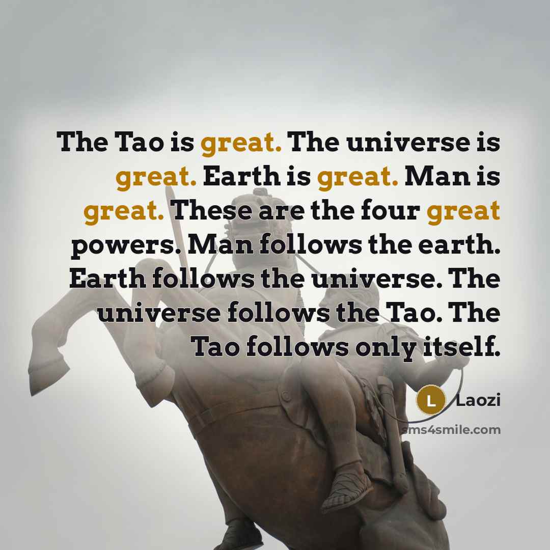 “The Tao is great. The universe is great. Earth is…” quote by Laozi
