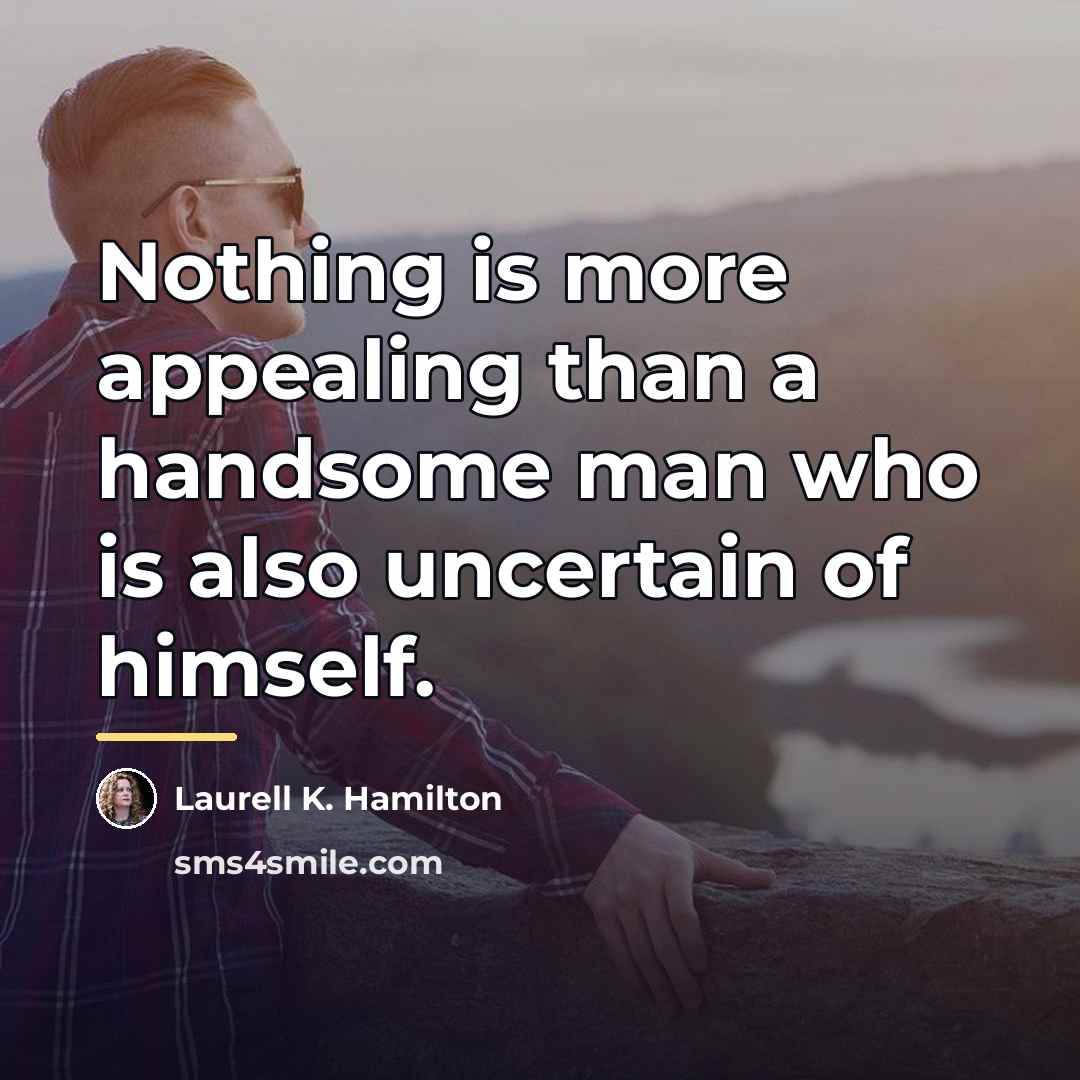 “Nothing is more appealing than a handsome man who is…” quote by Laurell K. Hamilton