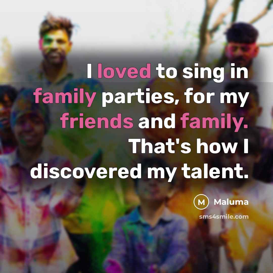“I loved to sing in family parties, for my friends…” quote by Maluma