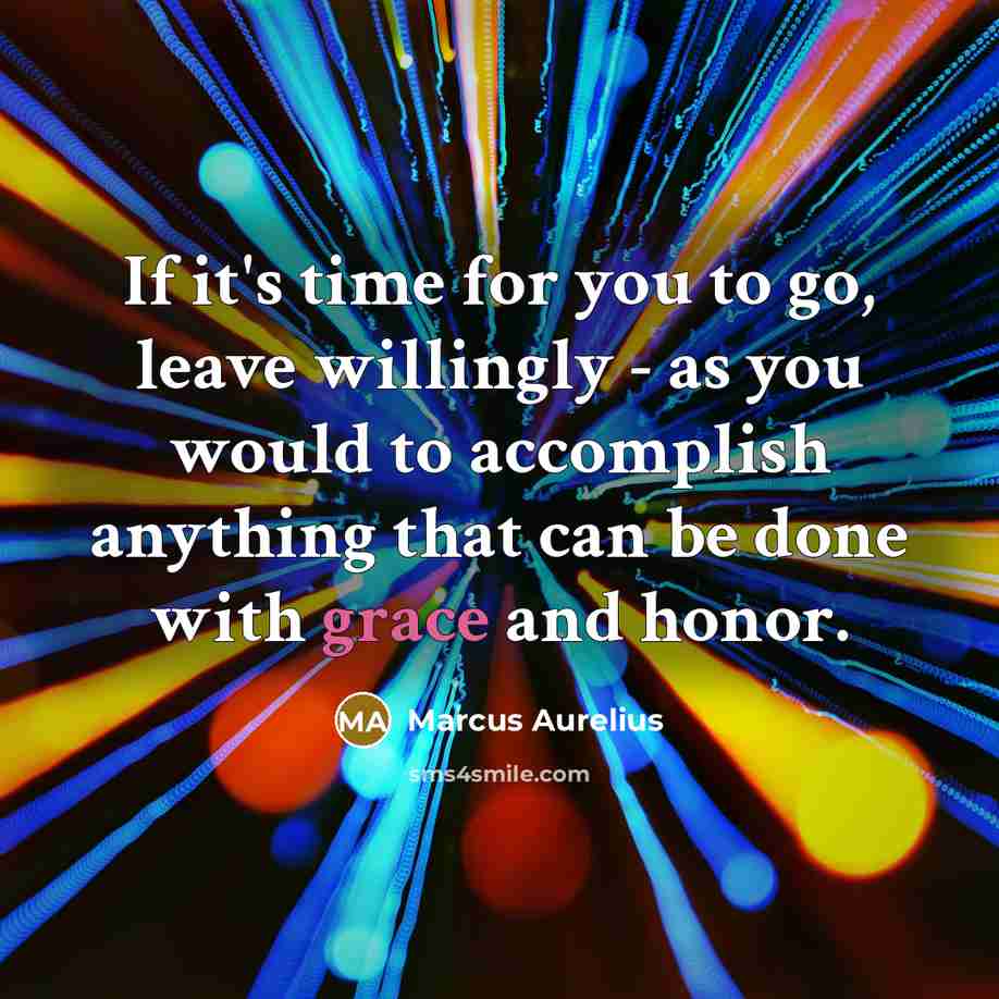 “If it's time for you to go, leave willingly -…” quote by Marcus Aurelius