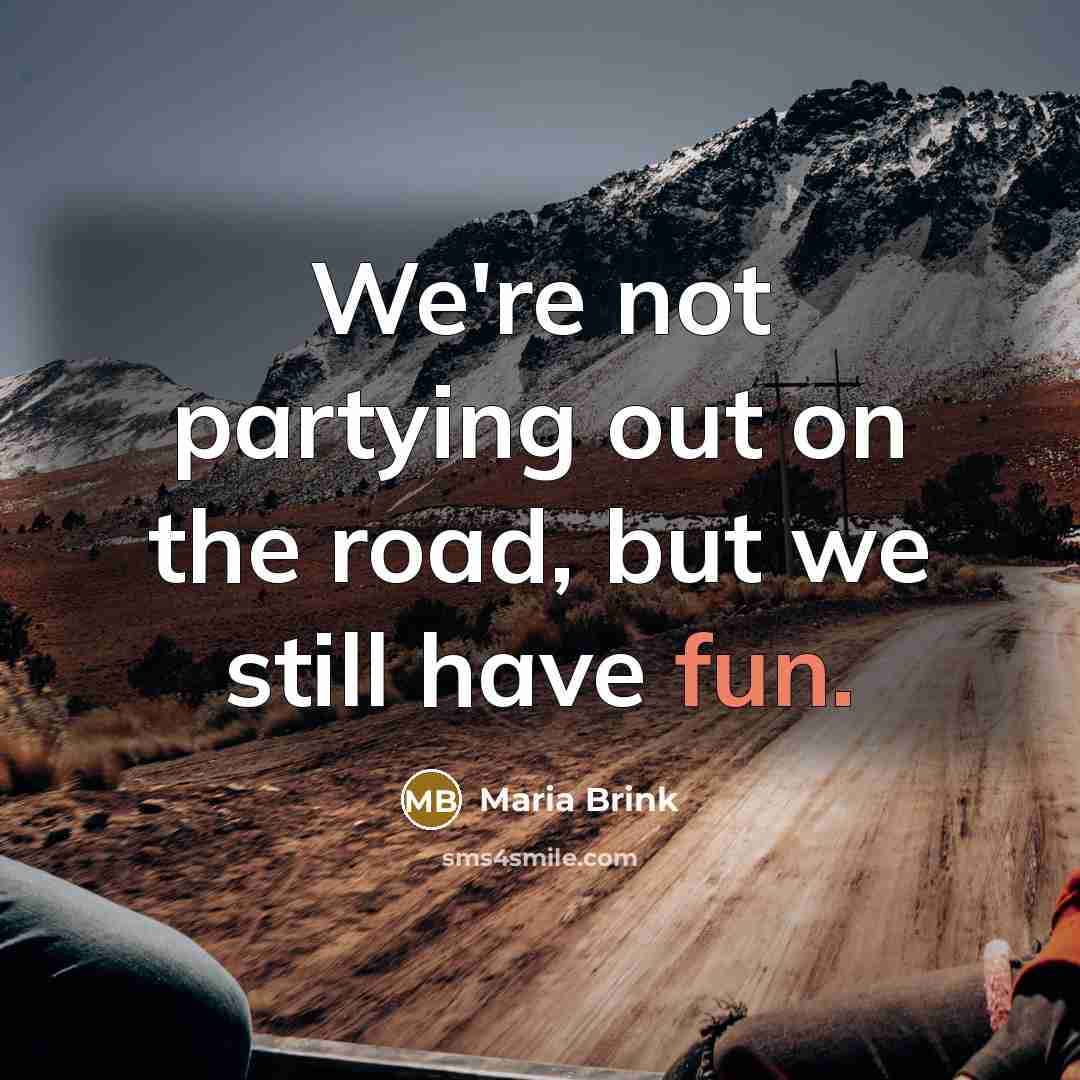 “We're not partying out on the road, but we still…” quote by Maria Brink