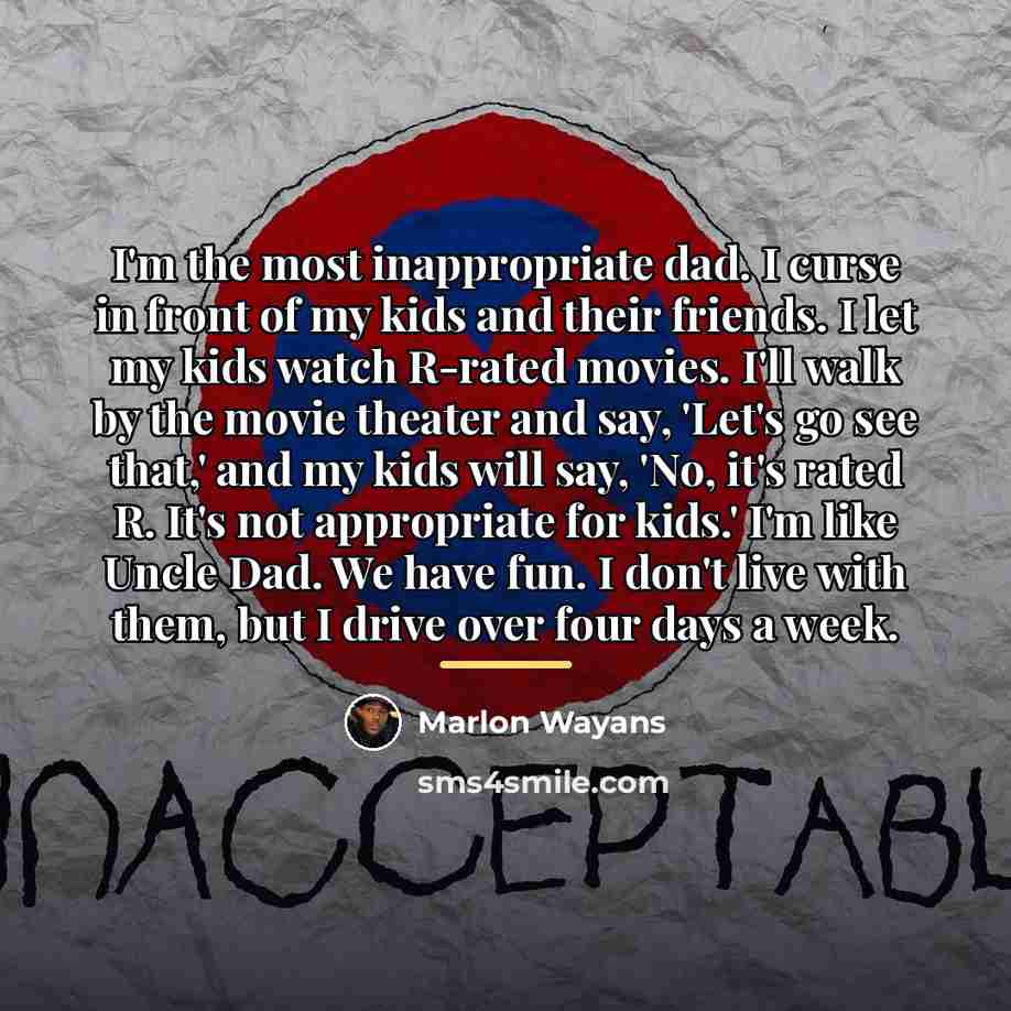 “I'm the most inappropriate dad. I curse in front of…” quote by Marlon Wayans