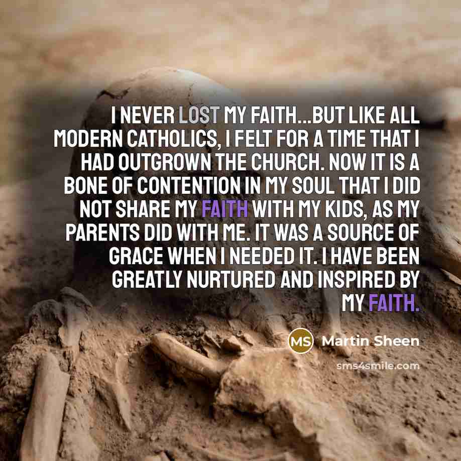 “I never lost my faith...But like all modern Catholics, I…” quote by Martin Sheen