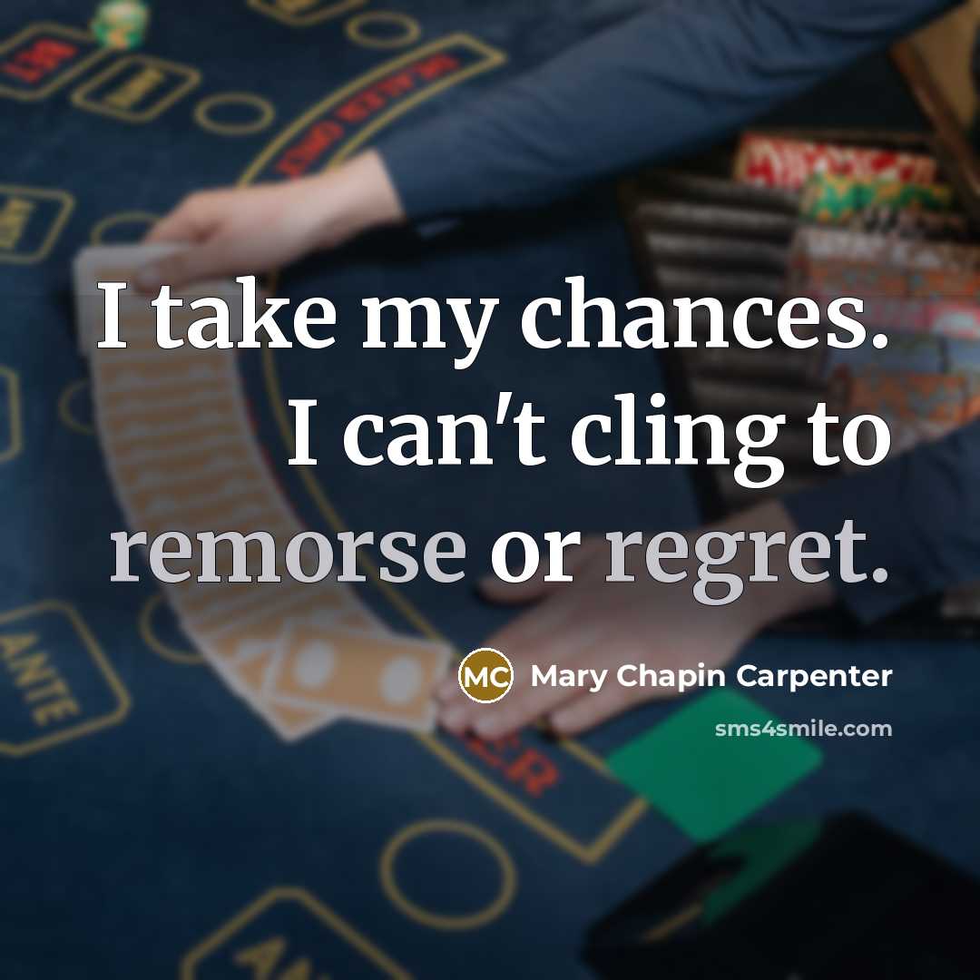 “I take my chances. I can't cling to remorse or…” quote by Mary Chapin Carpenter
