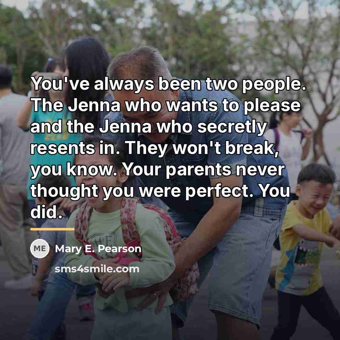 “You've always been two people. The Jenna who wants to…” quote by Mary E. Pearson