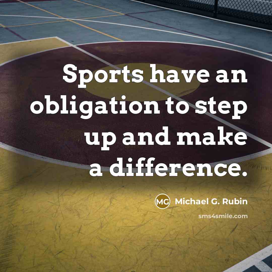 “Sports have an obligation to step up and make a…” quote by Michael G. Rubin