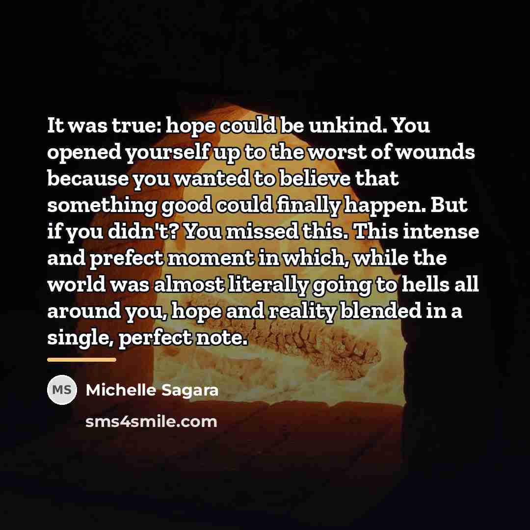 “It was true: hope could be unkind. You opened yourself…” quote by Michelle Sagara